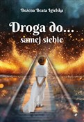 Zobacz : Droga do… ... - Bożena Beata Igielska