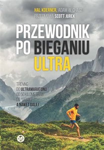 Picture of Przewodnik po bieganiu ultra Trening do ultramaratonu od 50 kilometrów do 100 mil, a nawet dalej