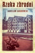Rzeka zbro... - Jarosław Jakubowski -  books from Poland