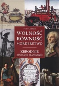 Picture of Wolność równość morderstwo Zbrodnie Rewolucji Francuskiej