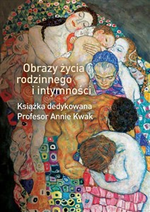 Picture of Obrazy życia rodzinnego i intymności. Książka dedykowana Profesor Annie Kwak