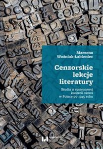 Picture of Cenzorskie lekcje literatury Studia o systemowej kontroli słowa w Polsce po 1945 roku