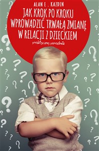 Picture of Jak krok po kroku wprowadzić trwałą zmianę w relacji z dzieckiem Praktyczny poradnik