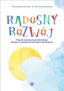 Picture of Radosny rozwój Program wychowania przedszkolnego dla dzieci ze specjalnymi potrzebami edukacyjnymi