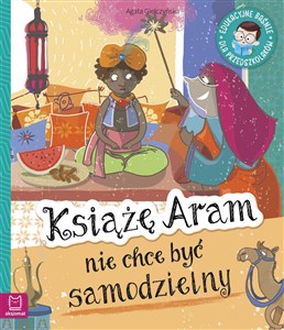 Picture of Książę Aram nie chce być samodzielny Edukacyjne baśnie dla przedszkolaków