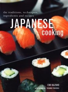 Obrazek Japanese Cooking The Traditions, Techniques, Ingredients and Recipes