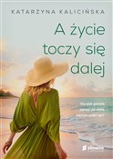 A życie to... - Katarzyna Kalicińska -  books in polish 