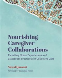 Obrazek Nourishing Caregiver Collaborations Elevating Home Experiences and Classroom Practices for Collective Care