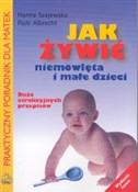 Jak żywić ... - Hanna Szajewska, Piotr Albrecht -  books from Poland