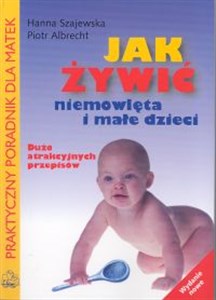 Picture of Jak żywić niemowlęta i małe dzieci Praktyczny poradnik dla matek