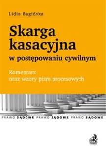 Obrazek Skarga kasacyjna w postępowaniu cywilnym Komentarz oraz wzory pism procesowych