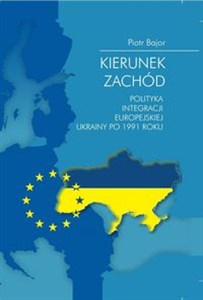 Picture of Kierunek zachód Polityka integracji europejskiej Ukrainy po 1991 roku