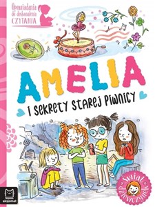 Obrazek Amelia i sekrety starej piwnicy. Opowiadania do doskonalenia czytania. Świat dziewczynek