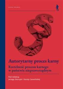 Picture of Autorytarny proces karny Rzetelność procesu karnego w państwie niepraworządnym