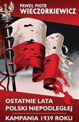 Ostatnie l... - Paweł Piotr Wieczorkiewicz -  books from Poland