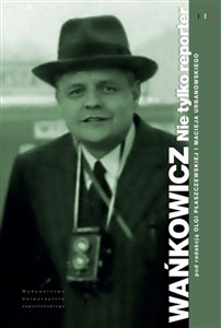 Obrazek Wańkowicz Nie tylko reporter