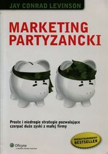 Picture of Marketing partyzancki Proste i niedrogie strategie pozwalające czerpać duże zyski z małej firmy