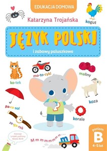 Obrazek Edukacja domowa. Język polski i zabawy paluszkowe. Poziom B (4-5 lat)
