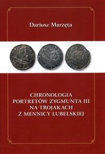 Picture of Chronologia portretów Zygmunta III na trojakach z mennicy lubelskiej
