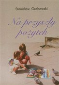 Na przyszł... - Stanisław Grabowski -  foreign books in polish 
