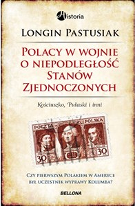 Obrazek Polacy w wojnie o niepodległość Stanów Zjednoczonych Kościuszko, Pułaski i inni