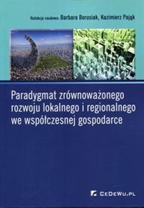 Picture of Paradygmat zrównoważonego rozwoju lokalnego i regionalnego we współczesnej gospodarce