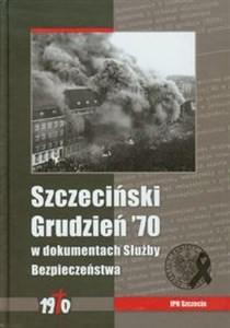 Picture of Szczeciński Grudzień 70 w dokumentach Służby Bezpieczeństwa