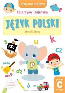 Obrazek Edukacja domowa. Język polski - głoski i litery. Poziom C (5-6 lat)
