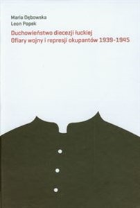 Picture of Duchowieństwo diecezji łuckiej Ofiary wojny i represji okupantów 1939-1945