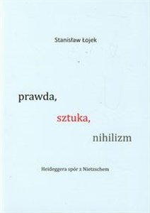 Obrazek Prawda sztuka nihilizm Heideggera spór z Nietzschem