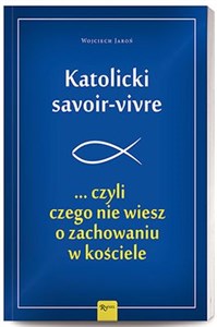 Picture of Katolicki savoir-vivre czyli czego nie wiesz o zachowaniu w kościele