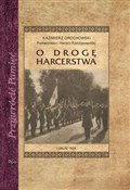 Polska książka : O drogę ha... - Kazimierz Grochowski