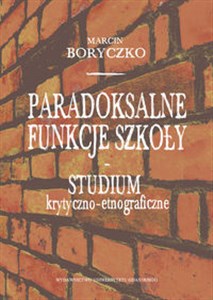 Picture of Paradoksalne funkcje szkoły studium krytyczno-etnograficzne