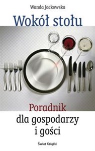 Obrazek Wokół stołu Poradnik dla gospodarzy i gości