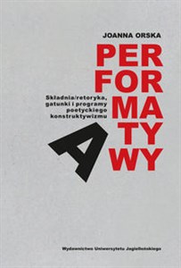 Picture of Performatywy Składnia/retoryka, gatunki i programy poetyckiego konstruktywizm