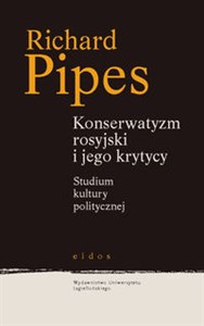 Obrazek Rosyjski konserwatyzm i jego krytycy Studium kultury politycznej