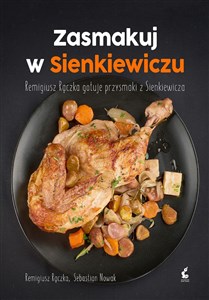 Obrazek Zasmakuj w Sienkiewiczu Remigiusz Rączka gotuje przysmaki z Sienkieiwcza