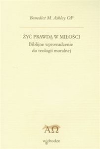 Picture of Żyć prawdą w miłości Biblijne wprowadzenie do teologii moralnej