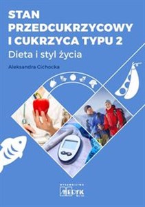 Obrazek Stan przedcukrzycowy i cukrzyca typu 2 Dieta i styl życia. Kompendium