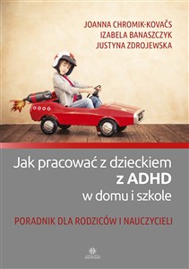 Picture of Jak pracować z dzieckiem z ADHD w domu i szkole Poradnik dla rodziców i nauczycieli