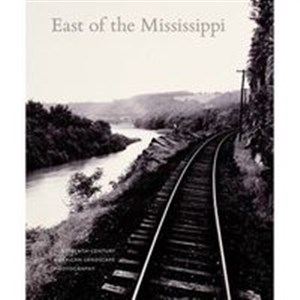 Picture of East of the Mississippi Nineteenth-Century American Landscape Photography