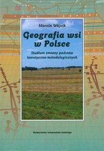 Picture of Geografia wsi w Polsce Studium zmiany podstaw teoretyczno-metodologicznych