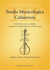Obrazek Studia Musicologica Calisiensia Tom 3 Instrumentarium w refleksji teoretyczno-muzykologicznej i historycznej
