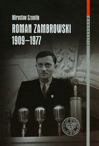 Picture of Roman Zambrowski 1909-1977 Studium z dziejów elity komunistycznej w Polsce