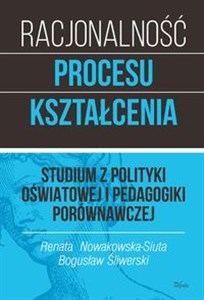 Picture of Racjonalność procesu kształcenia Studium z polityki oświatowej i pedagogiki porównawczej. Tom 1