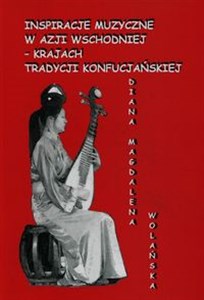 Obrazek Inspiracje muzyczne w Azji Wschodniej krajach tradycji konfucjańskiej