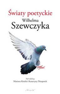 Obrazek Światy poetyckie Wilhelma Szewczyka