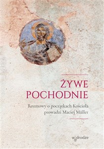 Picture of Żywe pochodnie Rozmowy o narodzinach Kościoła