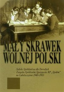 Picture of Mały skrawek wolnej Polski Szkoła Spółdzielcza dla Dorosłych Związku Spółdzielni Spożywców RP "Społem" na Lubelszczyźnie 1940-1953