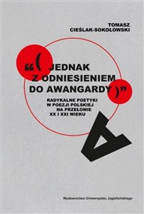 Picture of „(jednak z odniesieniem do awangardy)” Radykalne poetyki w poezji polskiej na przełomie XX i XXI wieku